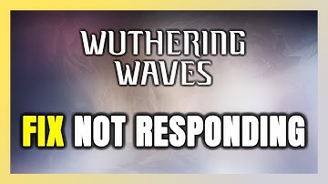 How to FIX Wuthering Waves Not Responding!