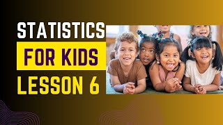 Lesson 6: Sampling Bias: A Kid's Guide