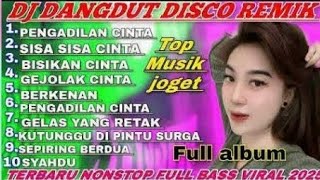PENGADILAN CINTA‼️FULL ALBUM DISCO DANGDUT REMIX NONSTOP FULL BASS
