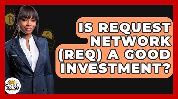 Is Request Network (REQ) A Good Investment? - CryptoBasics360.com
