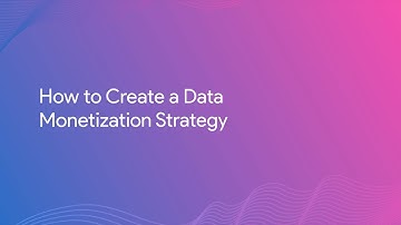 How to Create a Data Monetization Strategy