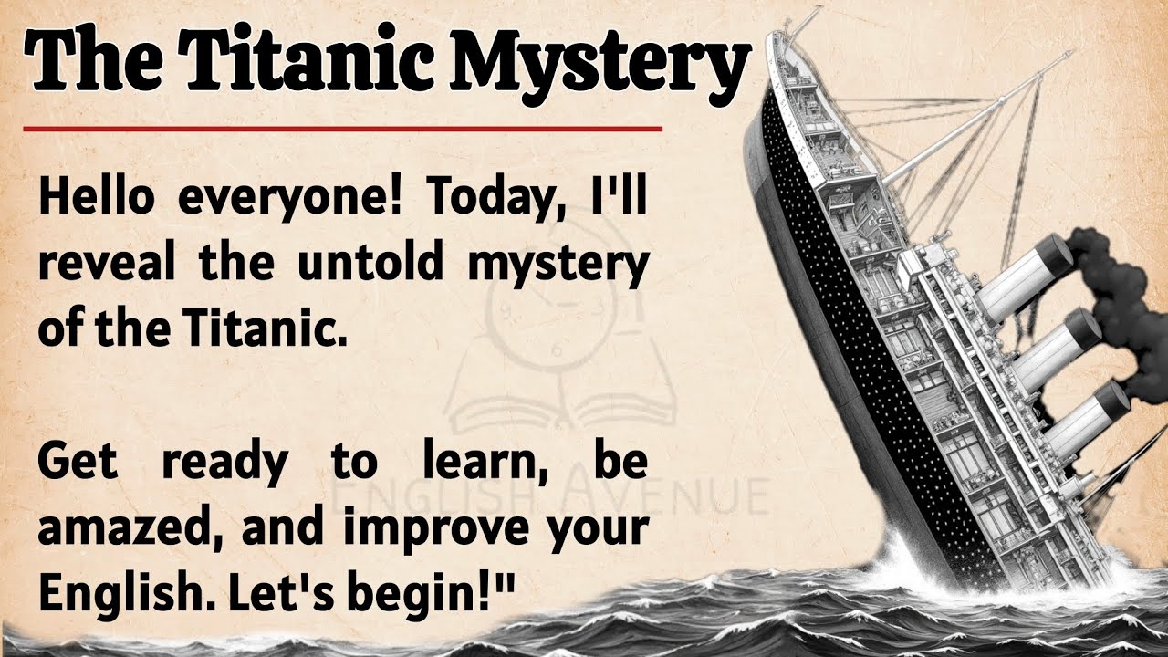 Outline Video The Titanic Mystery || Learn English Through Story π₯ || Graded Reader || Listening Practice β