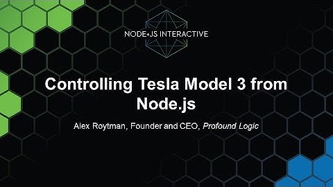 Keynote: Controlling Tesla Model 3 from Node.js - Alex Roytman, Founder and CEO, Profound Logic