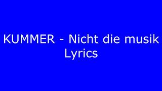 KUMMER - Nicht die Musik (Lyrics)