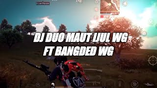 DJ DUO MAUT IJUL WG ft BANGDED WG Slow mengkane