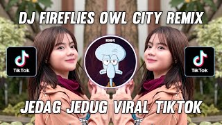 DJ FIREFLIES OWLCITY REMIX FULL BASS TIKTOK VIRAL !!! TERBARU 2022 - DJ FIREFLIES JEDAG JEDUG TIKTOK