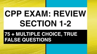 CPP Exam: Section 1 & 2 Review ( 75+ multiple choice, T/F questions with mnemonics & explanations)