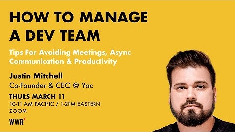 How To Manage a Dev Team with Justin Mitchell from Yac