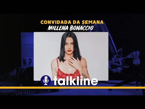 TALKLINE PODCAST I Millena Bonáccio #004