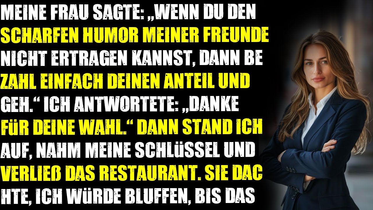 Meine Frau sagte: „Wenn du mit meinem Freundeskreis nicht klarkommst, zahl und geh