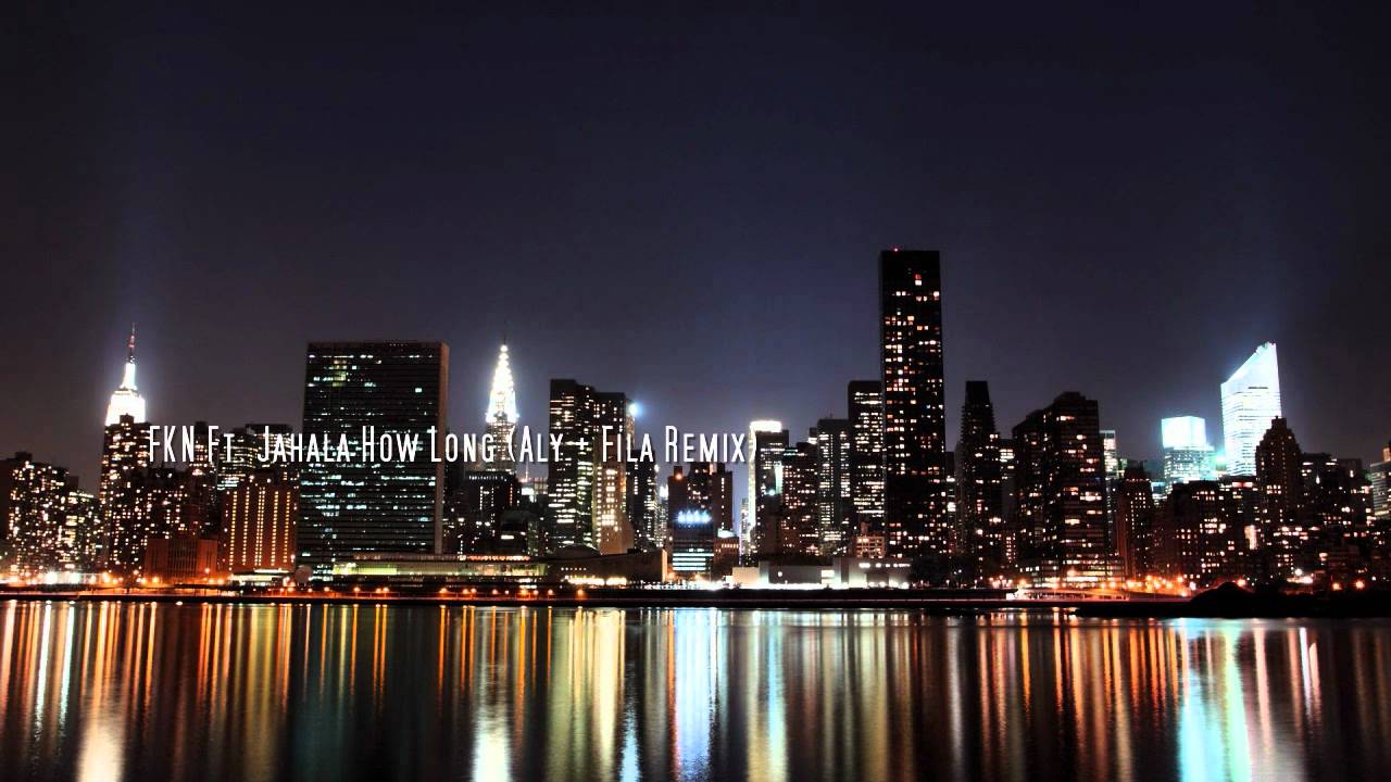 FKN Ft. Jahala - How Long (Aly & Fila Remix)