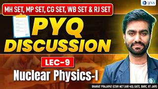 Nuclear Physics-I | PYQ Discussion | MH SET, MP SET, WB SET &amp; RJ SET | Lec-9 | IFAS