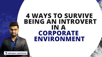4 Ways to Survive being an Introvert in a corporate world| Introvert Growth Hacker |Nimmani Santhosh
