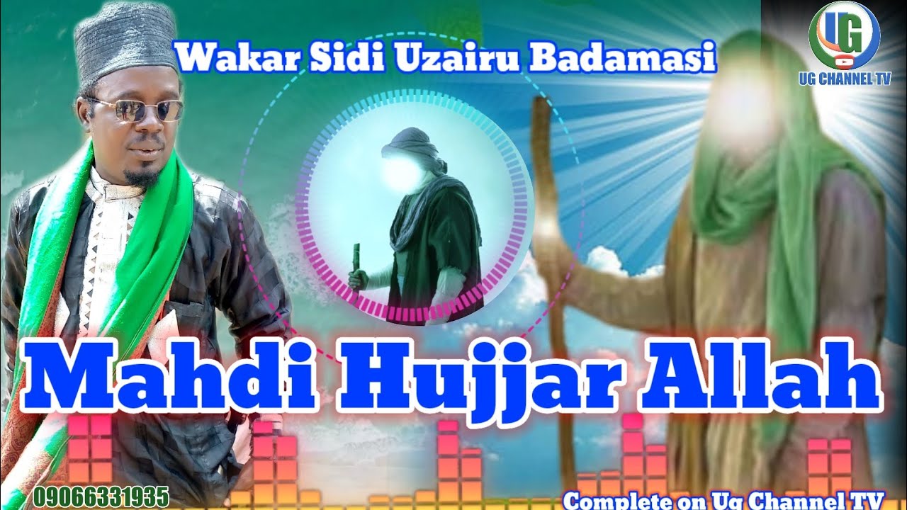Wakar Sidi Uzairu Badamasi :Mahdi Hujjar Allah ! Asha Kallo Lafiya Please Share