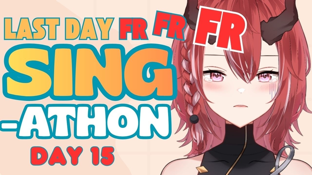 FINAL DAY FRFRFR Sing-athon| Day 15