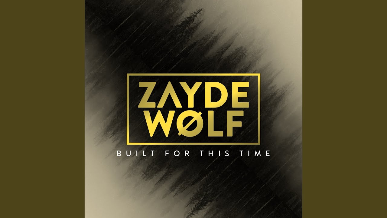 Built For This Time Zayde Wølf