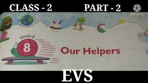 Class :- 2, Subject:- EVS, Chapter- 8 our Helpers. Revision