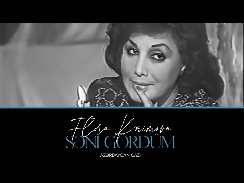 Flora Kərimova — Səni Gördüm | Azərbaycan Cazı