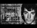 The Disturbing Case of Daniel LaPlante