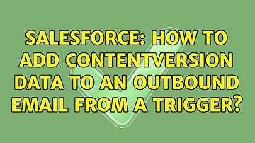 Salesforce: How to add ContentVersion data to an outbound email from a Trigger?
