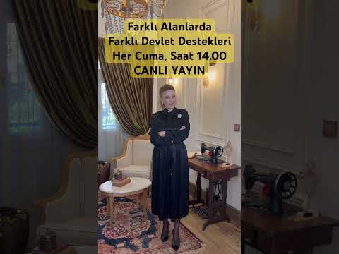 Farklı Alanlarda, Farklı Devlet Destekleri!Her Cuma, Saat 14.00, Canlı Yayında