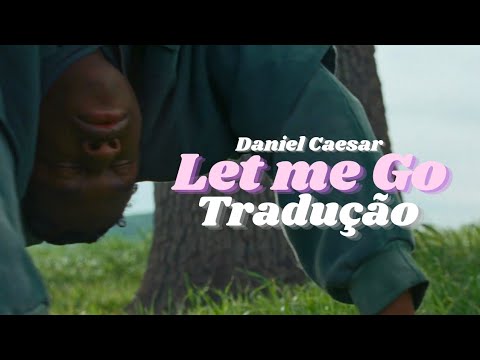 Daniel Caesar - Let Me Go | [ TRADUÇÃO ] |  0024