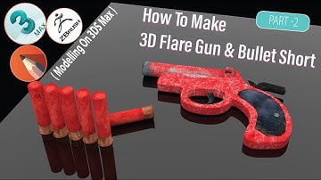 How To Make 3D Flare Gun & Bullet Part-2 (Modelling On 3DS Max)