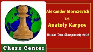 Alexander Morozevich vs Anatoly Karpov• Russian Team Championship, 2008
