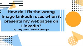 How do I get LinkedIn to display the correct image when I share my webpage in a LinkedIn Post