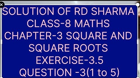 CLASS -8 RD SHARMA MATHS, CHAPTER-3 SQUARE AND SQUARE ROOTS, EXERCISE-3.5 QUESTIONS -3(1 to 5)