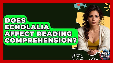 Does Echolalia Affect Reading Comprehension? - Answers About Autism