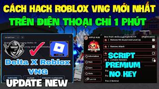 Cách Hack Roblox VNG Blox Fruit Trên Đt, Ios Và Pc - Cài Delta x VNG Update Fix All Lỗi Và Script