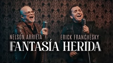 Nelson Arrieta, Erick Franchesky - Fantasía Herida 2025 (Video Oficial)
