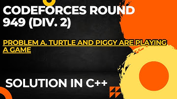 Codeforces Round 949 (Div. 2) Problem A. Turtle and Piggy Are Playing a Game Full Solution In C++