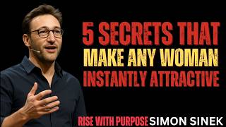 5 Habits That Make a Woman Instantly Attractive | Simon Sinek