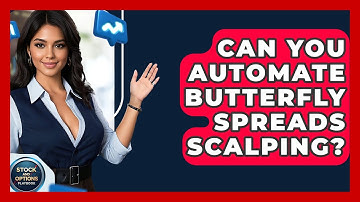 Can You Automate Butterfly Spreads Scalping? - Stock and Options Playbook