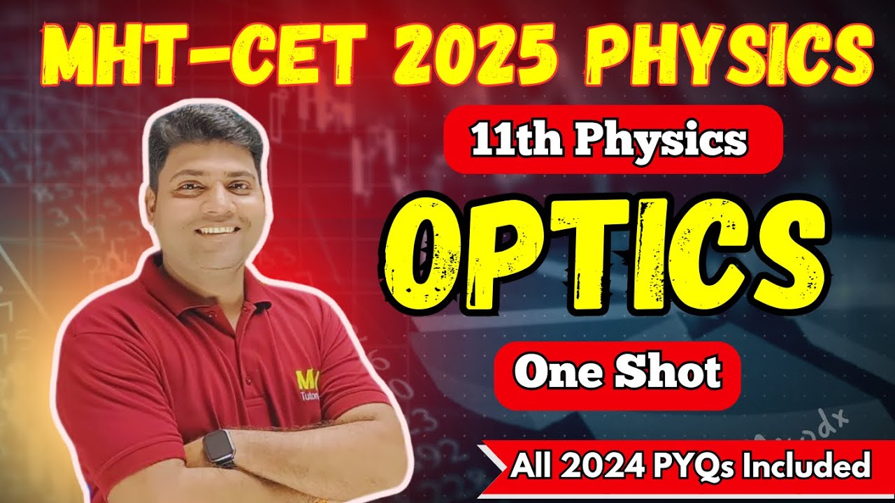 🚀 MHT CET 2025 Optics Class 11 Physics | All Concepts + Formula + PYQs