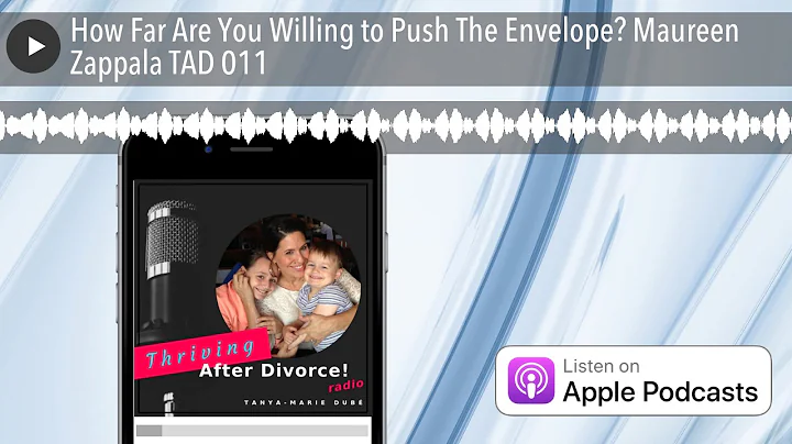 How Far Are You Willing to Push The Envelope? Maureen Zappala TAD 011