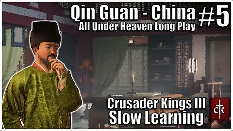 Crusader Kings 3: Qin Guan - China #5 - All Under Heaven Learning Long Play