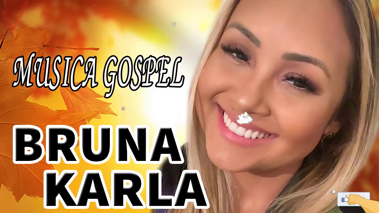 Bruna Karla Presente Enviado Pelo Meu Senhor