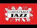 Christmas JAZZ Songs 🎄 Merry Christmas Music Playlist 🎅 Christmas Piano Collection