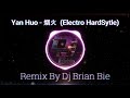 Yan Huo - 烟火 (Electro HardSytle) By Dj Brian Bie #dj #djremix #djviral #djsong #remix #hardtechno