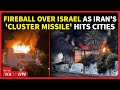 TEL AVIV On Fire: Iranian Cluster Bomb Missiles Wreaks Havoc In Israeli Capital
