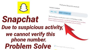 snapchat due to suspicious activity phone number - how to fix snapchat due to suspicious activity