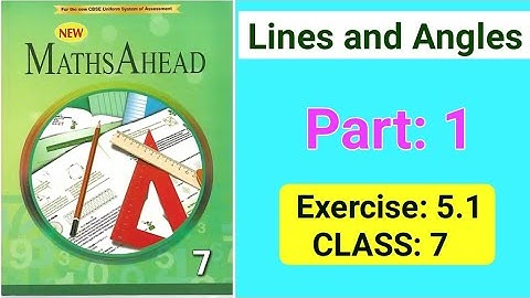 Lines and Angles | Exercise 5.1 Part 1 | CLASS 7 | MATHS AHEAD Solutions