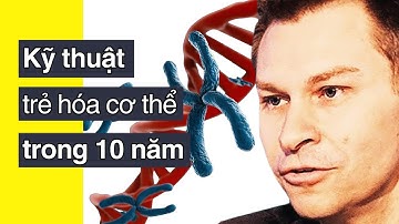 Giáo sư Di truyền học Harvard: Kỹ Thuật Trẻ Hóa Cơ Thể Trong 10 Năm! David Sinclair