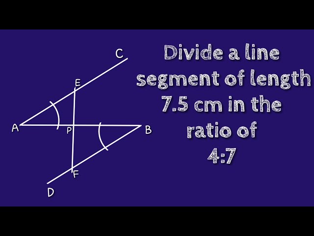 How to divide a line segment of length 7.5 cm in the ratio of 4:7