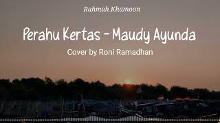 Perahu Kertas - Maudy Ayunda | Lirik Cover Roni Ramadhan