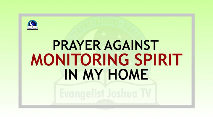 Prayer Against Monitoring Spirit In My Home I Evangelist Joshua Ministries