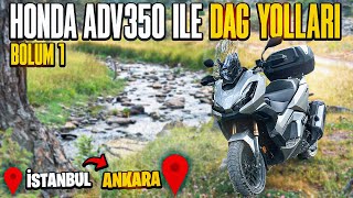 Honda Adv 350 Ile Dağ Yollarından İstanbul Ankara Uzun Yol Motovlog - 1 Kolaçan